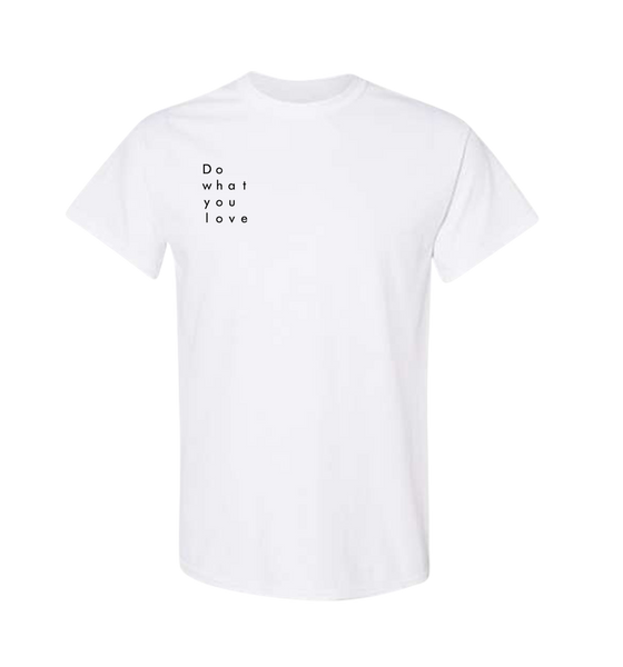 I Love What I Do! T-Shirt